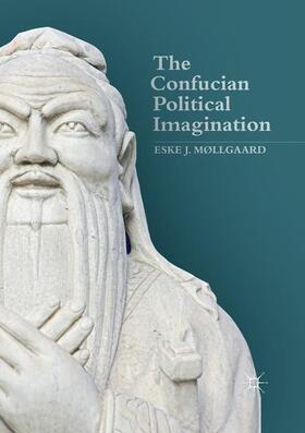 Møllgaard |  The Confucian Political Imagination | Buch |  Sack Fachmedien