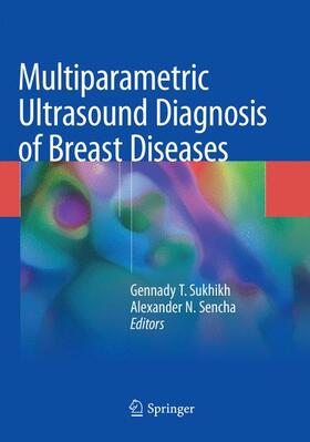 Sukhikh / Sencha |  Multiparametric Ultrasound Diagnosis of Breast Diseases | Buch |  Sack Fachmedien