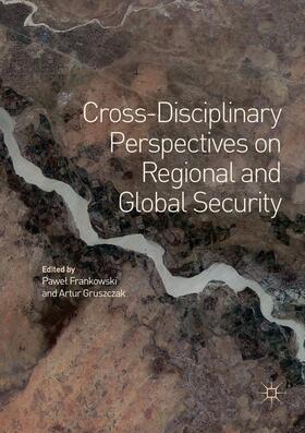 Gruszczak / Frankowski |  Cross-Disciplinary Perspectives on Regional and Global Security | Buch |  Sack Fachmedien