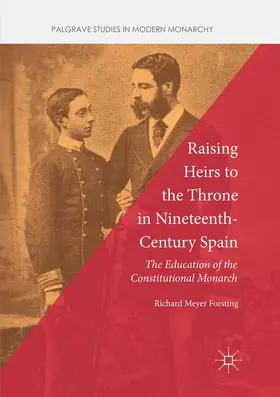 Forsting |  Raising Heirs to the Throne in Nineteenth-Century Spain | Buch |  Sack Fachmedien