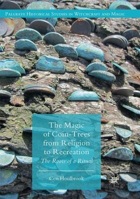 Houlbrook |  The Magic of Coin-Trees from Religion to Recreation | Buch |  Sack Fachmedien