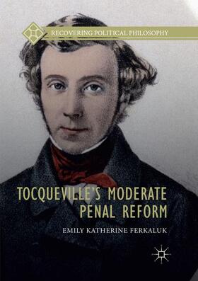Ferkaluk |  Tocqueville¿s Moderate Penal Reform | Buch |  Sack Fachmedien