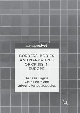 Lagios / Lekka / Panoutsopoulos |  Borders, Bodies and Narratives of Crisis in Europe | Buch |  Sack Fachmedien