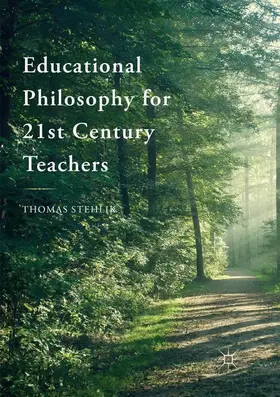 Stehlik |  Educational Philosophy for 21st Century Teachers | Buch |  Sack Fachmedien