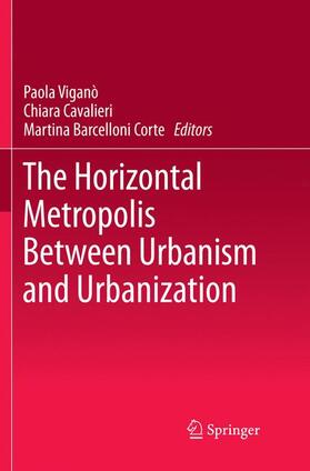 Viganò / Barcelloni Corte / Cavalieri |  The Horizontal Metropolis Between Urbanism and Urbanization | Buch |  Sack Fachmedien