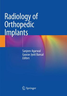 Bansal / Agarwal |  Radiology of Orthopedic Implants | Buch |  Sack Fachmedien