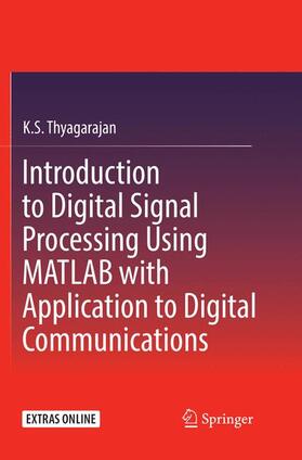 Thyagarajan |  Introduction to Digital Signal Processing Using MATLAB with Application to Digital Communications | Buch |  Sack Fachmedien