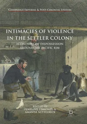 Nettelbeck / Edmonds |  Intimacies of Violence in the Settler Colony | Buch |  Sack Fachmedien