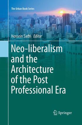 Sadri |  Neo-liberalism and the Architecture of the Post Professional Era | Buch |  Sack Fachmedien