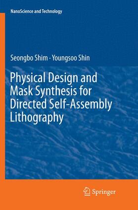 Shin / Shim |  Physical Design and Mask Synthesis for Directed Self-Assembly Lithography | Buch |  Sack Fachmedien