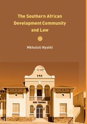 Nyathi |  The Southern African Development Community and Law | Buch |  Sack Fachmedien