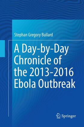 Bullard |  A Day-by-Day Chronicle of the 2013-2016 Ebola Outbreak | Buch |  Sack Fachmedien