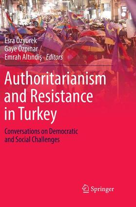 Özyürek / Altindis / Özpinar |  Authoritarianism and Resistance in Turkey | Buch |  Sack Fachmedien