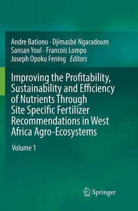 Bationo / Ngaradoum / Fening |  Improving the Profitability, Sustainability and Efficiency of Nutrients Through Site Specific Fertilizer Recommendations in West Africa Agro-Ecosystems | Buch |  Sack Fachmedien