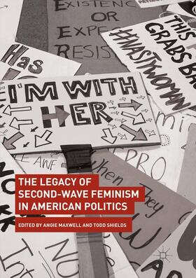 Shields / Maxwell |  The Legacy of Second-Wave Feminism in American Politics | Buch |  Sack Fachmedien
