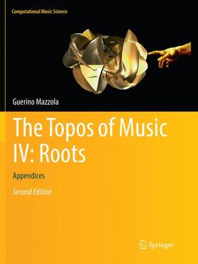 Mazzola |  The Topos of Music IV: Roots | Buch |  Sack Fachmedien