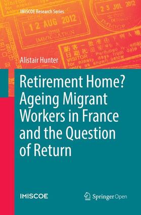 Hunter |  Retirement Home? Ageing Migrant Workers in France and the Question of Return | Buch |  Sack Fachmedien