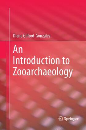 Gifford-Gonzalez |  An Introduction to Zooarchaeology | Buch |  Sack Fachmedien