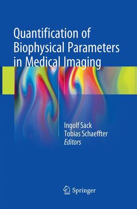 Schaeffter / Sack |  Quantification of Biophysical Parameters in Medical Imaging | Buch |  Sack Fachmedien