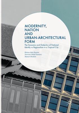 Jahn Kassim / Ibrahim / Mohd Nawawi |  Modernity, Nation and Urban-Architectural Form | Buch |  Sack Fachmedien