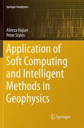 Styles / Hajian |  Application of Soft Computing and Intelligent Methods in Geophysics | Buch |  Sack Fachmedien
