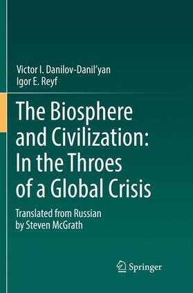 Reyf / Danilov-Danil'yan |  The Biosphere and Civilization: In the Throes of a Global Crisis | Buch |  Sack Fachmedien