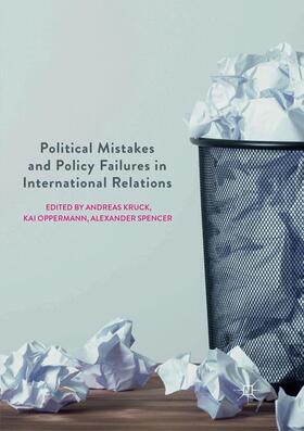 Kruck / Spencer / Oppermann |  Political Mistakes and Policy Failures in International Relations | Buch |  Sack Fachmedien