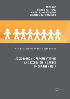 Katsikas / Zafiropoulou / Sotiropoulos |  Socioeconomic Fragmentation and Exclusion in Greece under the Crisis | Buch |  Sack Fachmedien