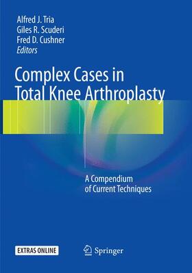 Tria / Cushner / Scuderi |  Complex Cases in Total Knee Arthroplasty | Buch |  Sack Fachmedien