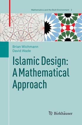 Wade / Wichmann |  Islamic Design: A Mathematical Approach | Buch |  Sack Fachmedien