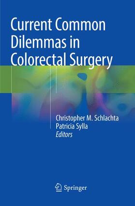 Sylla / Schlachta |  Current Common Dilemmas in Colorectal Surgery | Buch |  Sack Fachmedien