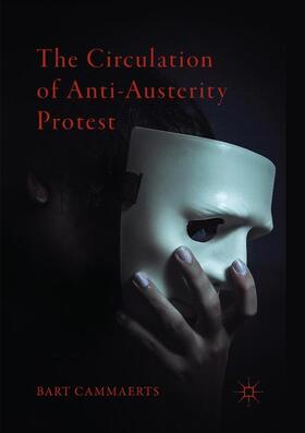 Cammaerts |  The Circulation of Anti-Austerity Protest | Buch |  Sack Fachmedien