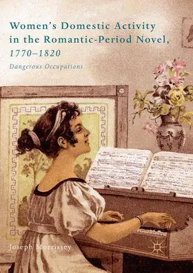 Morrissey |  Women¿s Domestic Activity in the Romantic-Period Novel, 1770-1820 | Buch |  Sack Fachmedien