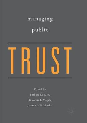 Kozuch / Kozuch / Paliszkiewicz |  Managing Public Trust | Buch |  Sack Fachmedien