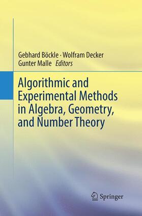 Böckle / Malle / Decker |  Algorithmic and Experimental Methods  in Algebra, Geometry, and Number Theory | Buch |  Sack Fachmedien