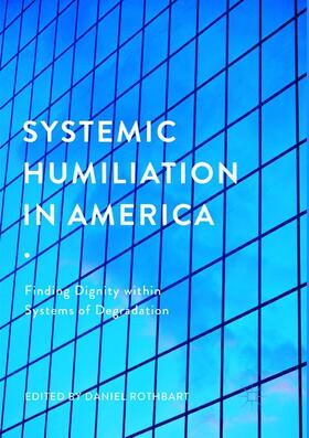 Rothbart |  Systemic Humiliation in America | Buch |  Sack Fachmedien