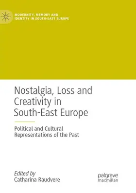 Raudvere |  Nostalgia, Loss and Creativity in South-East Europe | Buch |  Sack Fachmedien