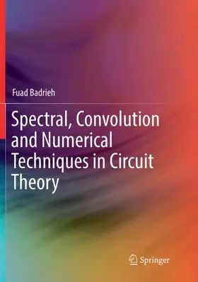 Badrieh |  Spectral, Convolution and Numerical Techniques in Circuit Theory | Buch |  Sack Fachmedien