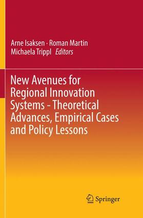 Isaksen / Trippl / Martin |  New Avenues for Regional Innovation Systems - Theoretical Advances, Empirical Cases and Policy Lessons | Buch |  Sack Fachmedien