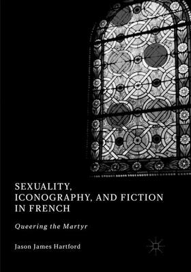 Hartford |  Sexuality, Iconography, and Fiction in French | Buch |  Sack Fachmedien