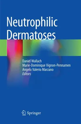 Wallach / Valerio Marzano / Vignon-Pennamen |  Neutrophilic Dermatoses | Buch |  Sack Fachmedien