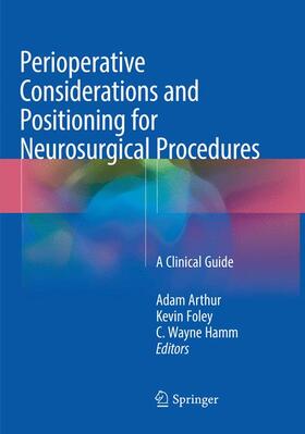 Arthur / Hamm / Foley |  Perioperative Considerations and Positioning for Neurosurgical Procedures | Buch |  Sack Fachmedien