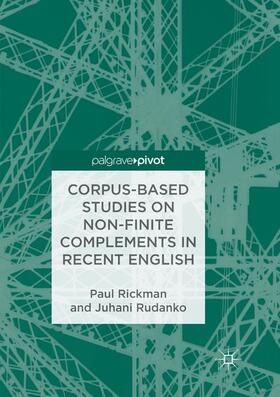 Rickman / Rudanko |  Corpus-Based Studies on Non-Finite Complements in Recent English | Buch |  Sack Fachmedien