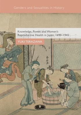 Terazawa |  Knowledge, Power, and Women's Reproductive Health in Japan, 1690¿1945 | Buch |  Sack Fachmedien