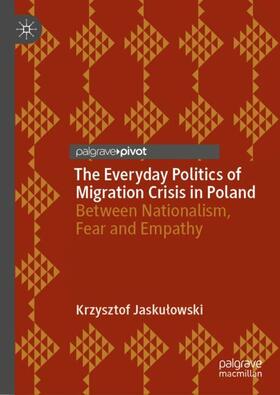 Jaskulowski |  The Everyday Politics of Migration Crisis in Poland | Buch |  Sack Fachmedien