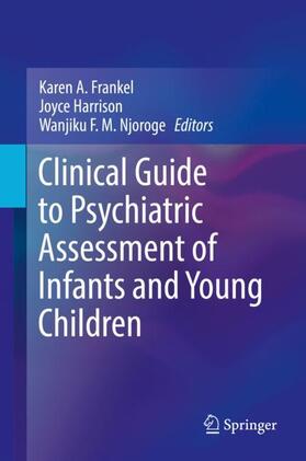 Frankel / Njoroge / Harrison |  Clinical Guide to Psychiatric Assessment of Infants and Young Children | Buch |  Sack Fachmedien