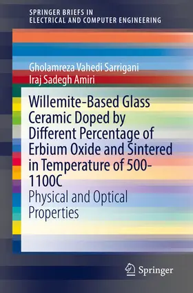 Sarrigani / Amiri |  Willemite-Based Glass Ceramic Doped by Different Percentage of Erbium Oxide and Sintered in Temperature of 500-1100C | eBook | Sack Fachmedien