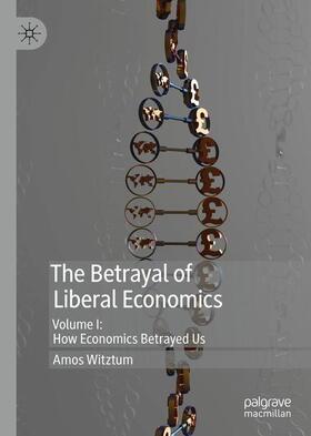 Witztum |  The Betrayal of Liberal Economics | Buch |  Sack Fachmedien