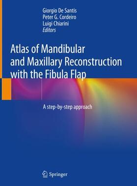 De Santis / Chiarini / Cordeiro |  Atlas of Mandibular and Maxillary Reconstruction with the Fibula Flap | Buch |  Sack Fachmedien