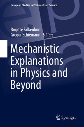 Falkenburg / Schiemann |  Mechanistic Explanations in Physics and Beyond | eBook | Sack Fachmedien